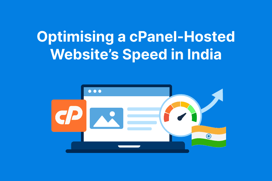 Optimising a cPanel-Hosted Website’s Speed in India: 10 Practical Steps