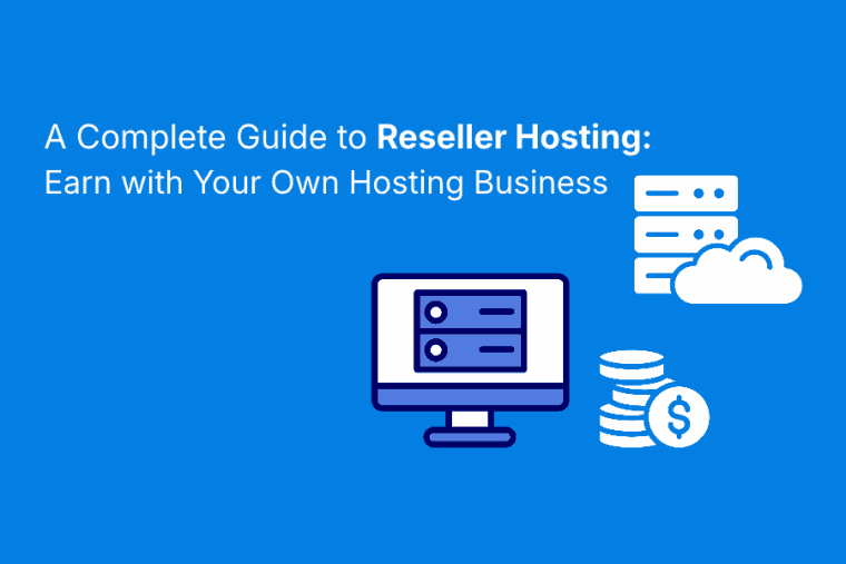 A Complete Guide to Reseller Hosting: Earn with Your Own Hosting Business