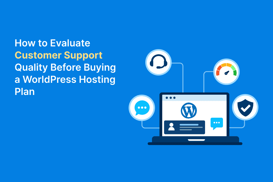How to Evaluate Customer Support Quality Before Buying a WordPress Hosting Plan