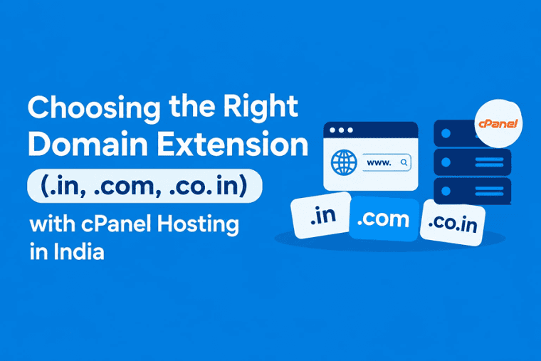 How to Choose the Right Domain Extension (.in, .com, .co.in) When Using cPanel Hosting in India