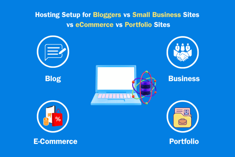 Hosting Setup for Bloggers vs Small Business Sites vs eCommerce vs Portfolio Sites